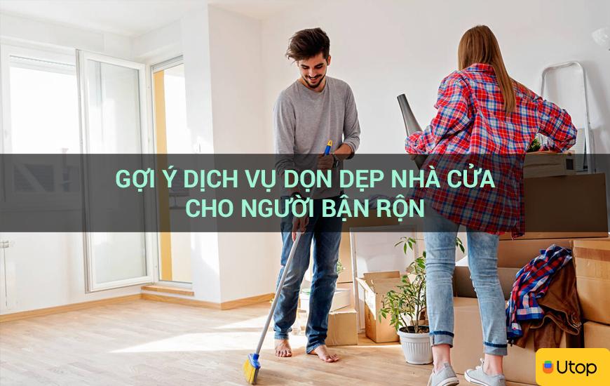 Gợi ý dịch vụ dọn dẹp nhà cửa cho người bận rộn