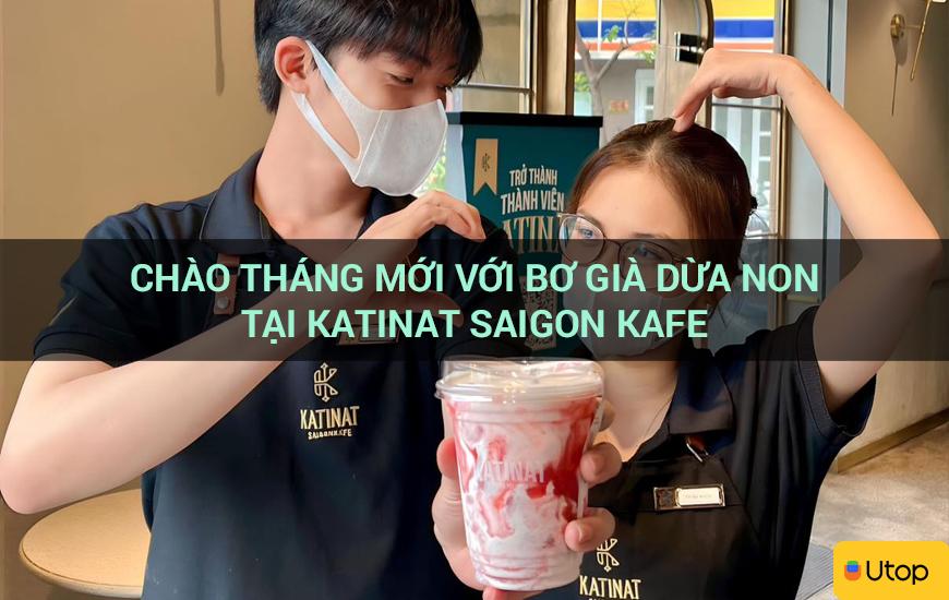 Chào tháng mới với bơ già dừa non tại Katinat Saigon kafe