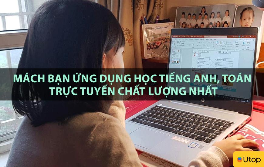 Mách bạn ứng dụng học tiếng anh, toán trực tuyến chất lượng nhất
