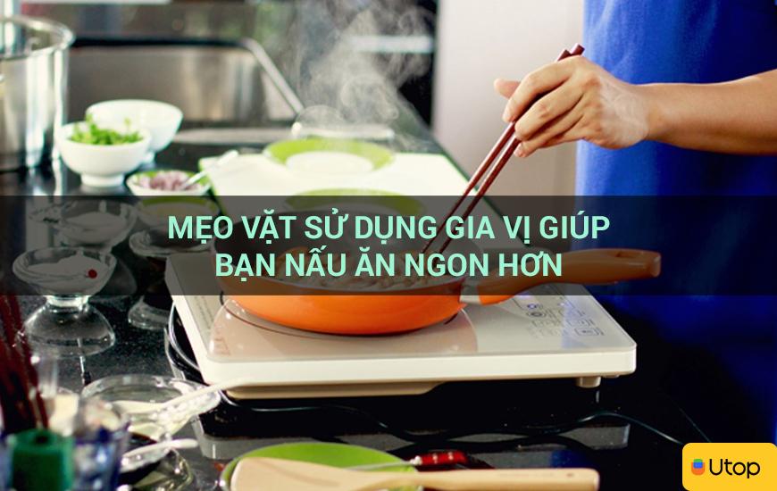 Mẹo vặt sử dụng gia vị giúp bạn nấu ăn ngon hơn