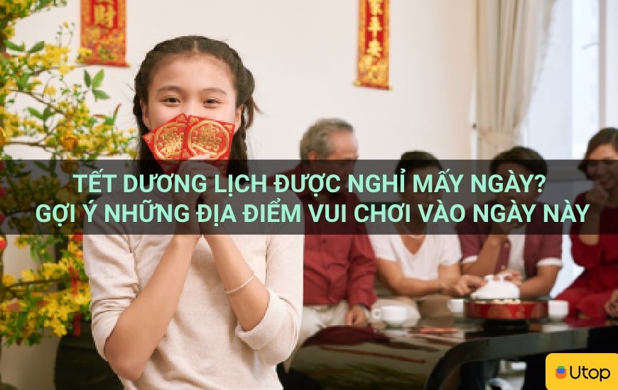 Tết dương lịch được nghỉ mấy ngày? Gợi ý những địa điểm vui chơi vào ngày này
