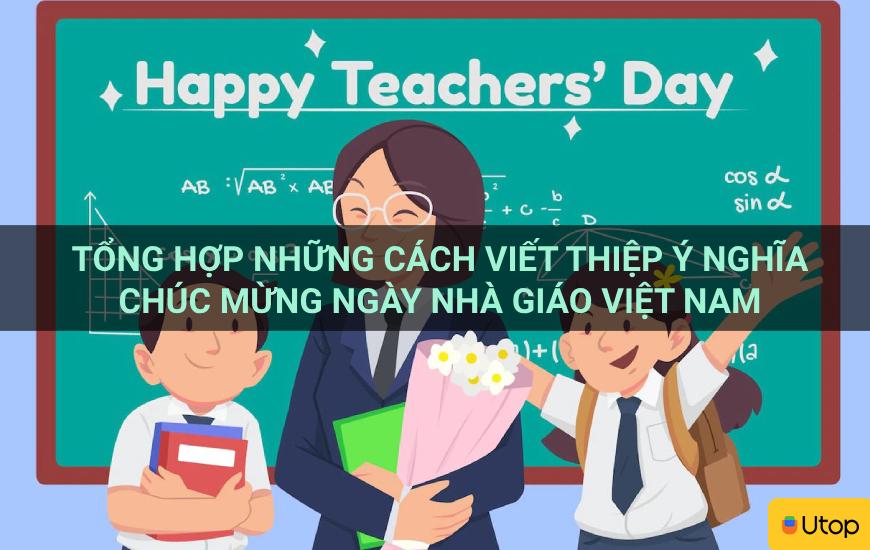 Tổng hợp những cách viết thiệp ý nghĩa chúc mừng Ngày Nhà giáo Việt Nam
