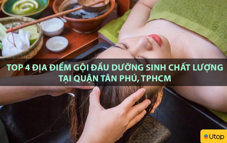 Top 4 địa điểm gội đầu dưỡng sinh chất lượng tại quận Tân Phú, TPHCM
