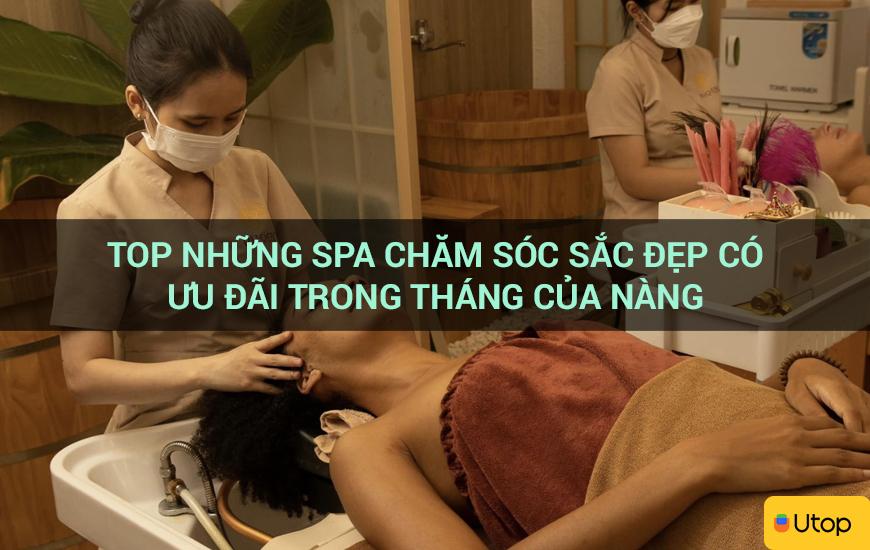 Top những spa chăm sóc sắc đẹp có ưu đãi trong tháng của nàng