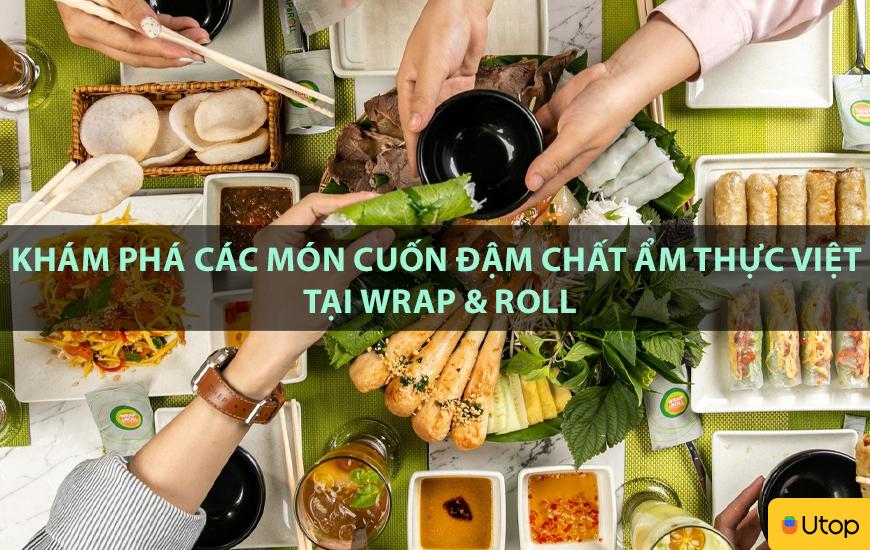 Khám phá các món cuốn đậm chất ẩm thực Việt tại Wrap & Roll
