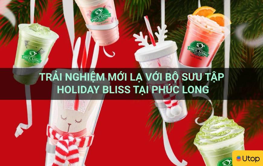 Trải nghiệm mới lạ với bộ sưu tập Holiday Bliss tại Phúc Long