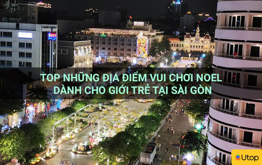 Top những địa điểm vui chơi Noel dành cho giới trẻ tại Sài Gòn
