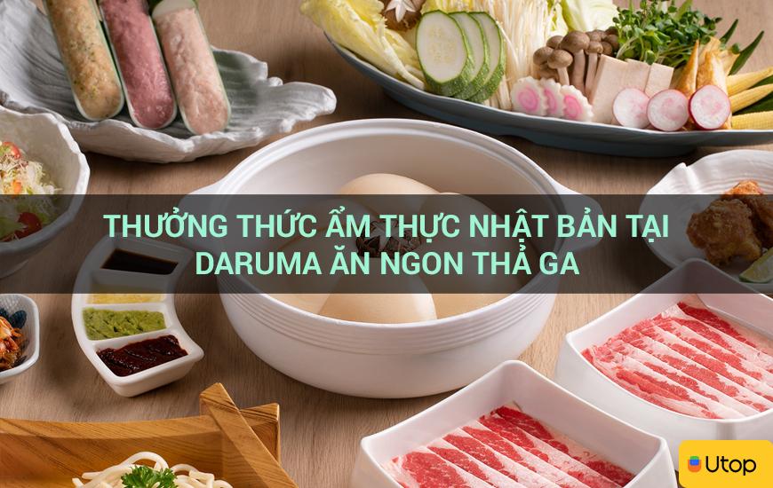 Thưởng thức ẩm thực Nhật Bản tại Daruma ăn ngon thả ga