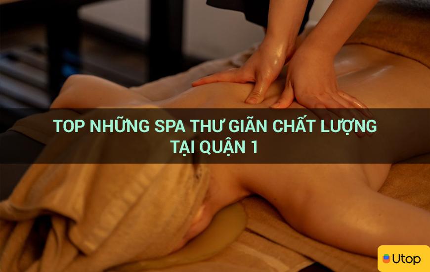 Top những spa thư giãn chất lượng tại Quận 1