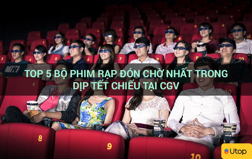 Top 5 bộ phim rạp đón chờ nhất trong dịp Tết chiếu tại CGV