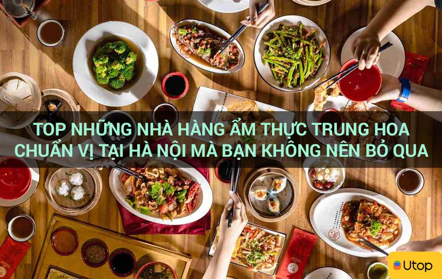 Top những nhà hàng ẩm thực Trung Hoa chuẩn vị tại Hà Nội mà bạn không nên bỏ qua