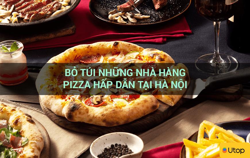 Bỏ túi những nhà hàng Pizza hấp dẫn tại Hà Nội