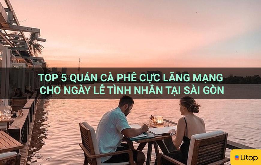 Top 6 quán cà phê cực lãng mạn cho ngày lễ tình nhân tại Sài Gòn 
