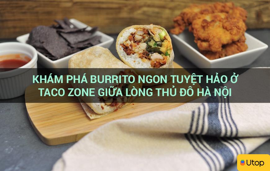 Khám phá Burrito ngon tuyệt hảo ở Taco Zone giữa lòng thủ đô Hà Nội