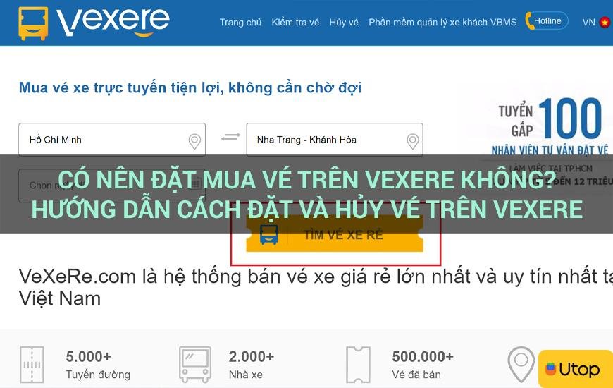 Có nên đặt mua vé trên Vexere không? Hướng dẫn cách đặt và hủy vé trên Vexere