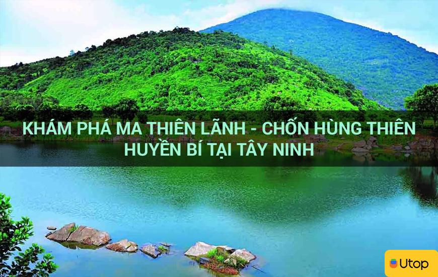 Khám phá Ma Thiên Lãnh - Chốn hùng thiên huyền bí tại Tây Ninh