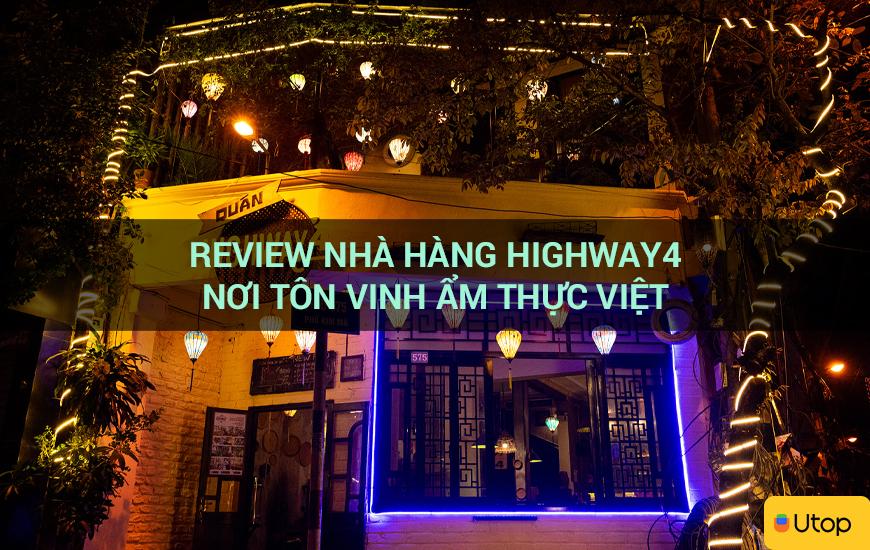 Review nhà hàng Highway4 - nơi tôn vinh ẩm thực Việt