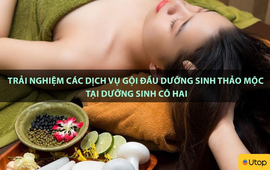 Trải nghiệm các dịch vụ gội đầu dưỡng sinh thảo mộc tại dưỡng sinh Cô Hai
