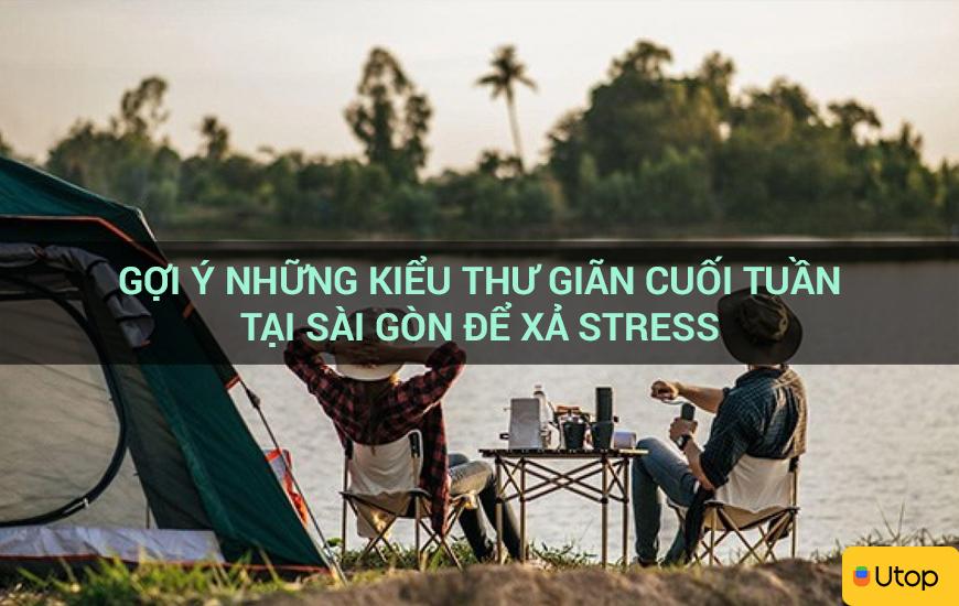 Gợi ý những kiểu thư giãn cuối tuần tại Sài Gòn để xả stress