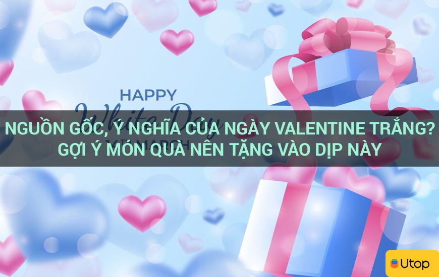 Nguồn gốc, ý nghĩa của ngày Valentine trắng? Gợi ý món quà nên tặng vào dịp này