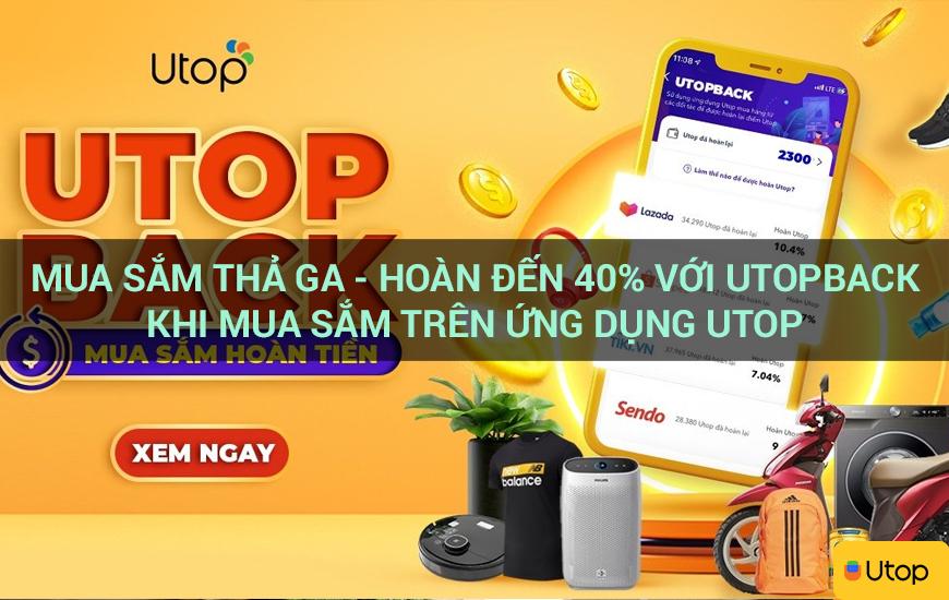 Mua sắm thả ga - Hoàn đến 40% với Utopback khi mua sắm trên ứng dụng Utop