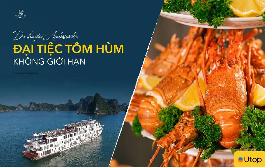 Dự đại tiệc tôm hùm sang chảnh trên Du thuyền Ambassador Hạ Long
