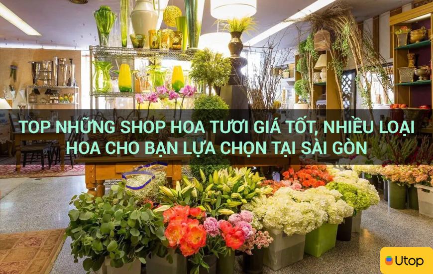 Top những shop hoa tươi giá tốt, nhiều loại hoa cho bạn lựa chọn tại Sài Gòn