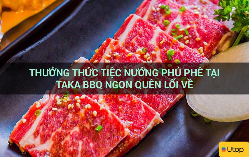 Thưởng thức tiệc nướng phủ phê tại Taka BBQ ngon quên lối về