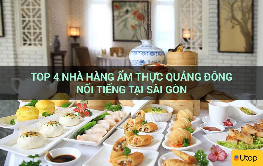 TOP 4 NHÀ HÀNG ẨM THỰC QUẢNG ĐÔNG NỔI TIẾNG TẠI SÀI GÒN