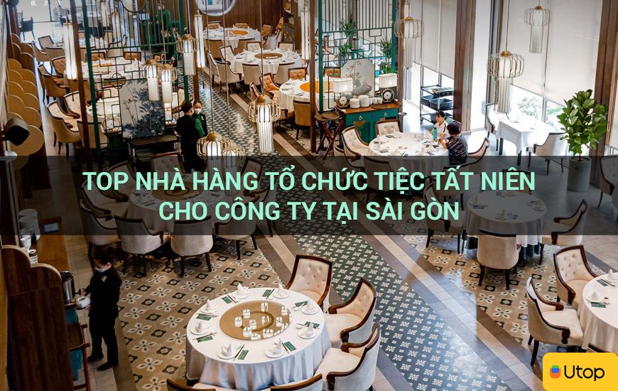 Top nhà hàng tổ chức tiệc tất niên cho công ty tại Sài Gòn