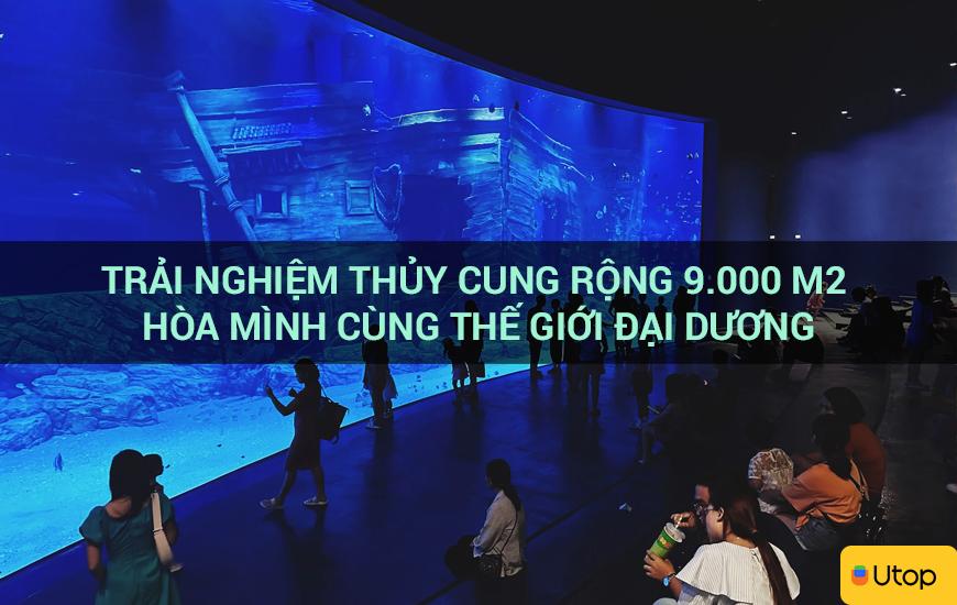 Trải nghiệm thủy cung rộng 9.000 m2 - hòa mình cùng thế giới đại dương