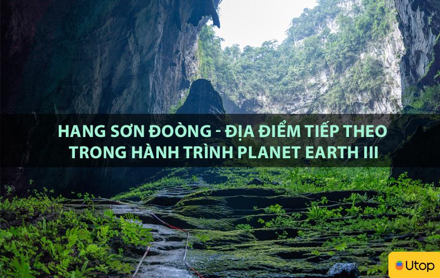 Hang Sơn Đoòng - địa điểm tiếp theo trong hành trình Planet Earth III
