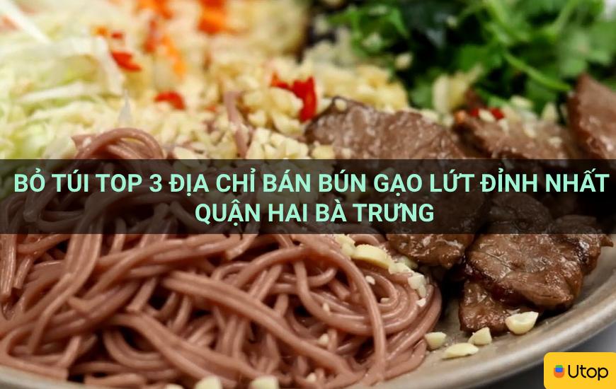 Bỏ túi top 3 địa chỉ bán bún gạo lứt đỉnh nhất quận Hai Bà Trưng
