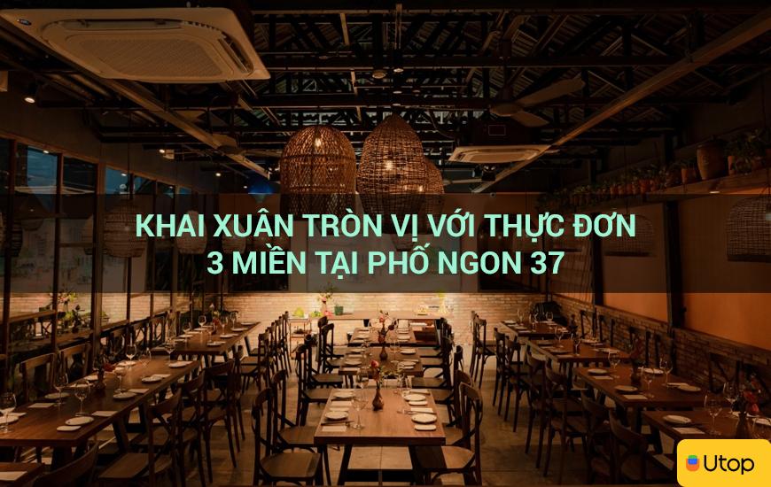 Khai xuân tròn vị với thực đơn 3 miền tại Phố Ngon 37