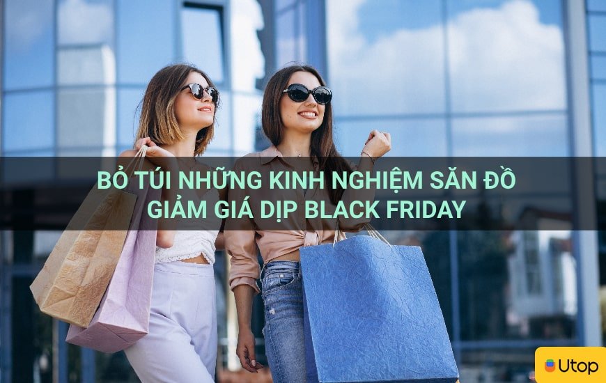 Bỏ túi những kinh nghiệm săn đồ giảm giá dịp Black Friday
