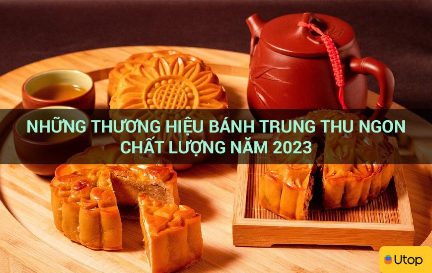 Những thương hiệu bánh trung thu ngon chất lượng năm 2023