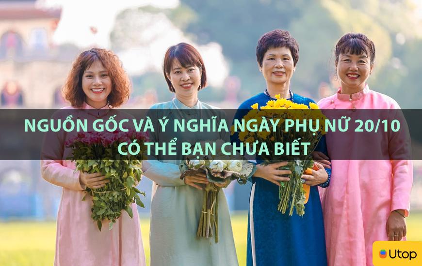 Nguồn gốc và ý nghĩa ngày Phụ nữ 20/10 có thể bạn chưa biết