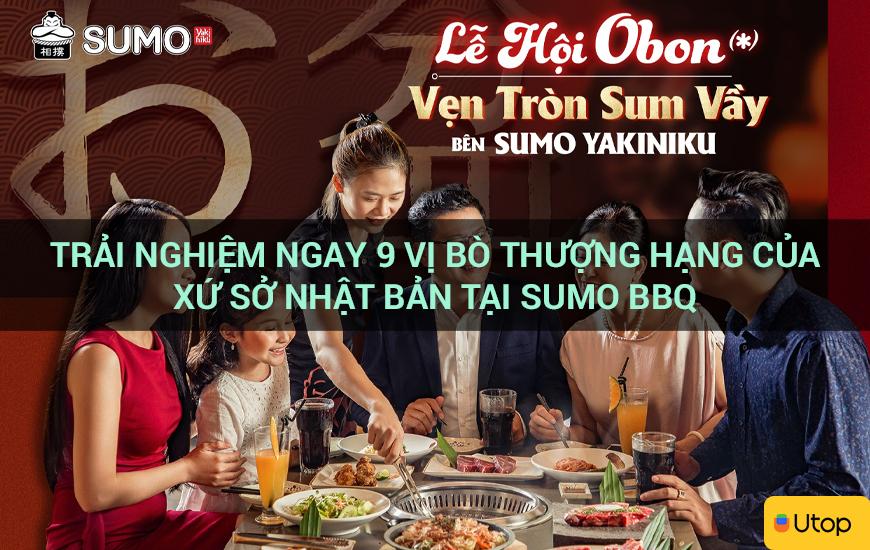 Trải nghiệm ngay 9 vị bò thượng hạng của xứ sở Nhật Bản tại Sumo BBQ