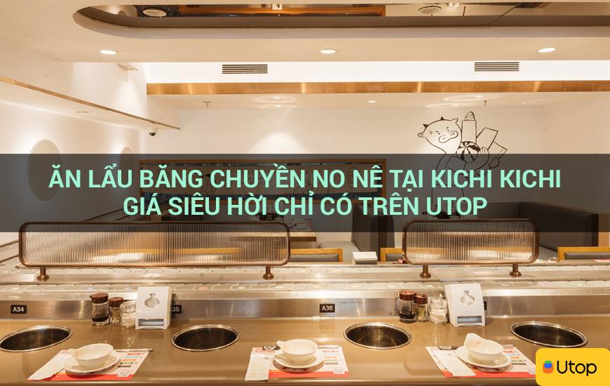 Ăn lẩu băng chuyền no nê tại Kichi Kichi giá siêu hời chỉ có trên Utop