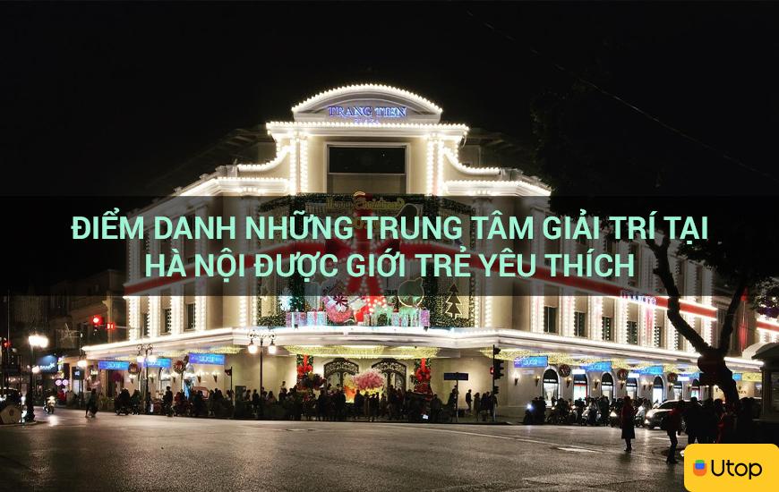 Điểm danh những trung tâm giải trí tại Hà Nội được giới trẻ yêu thích