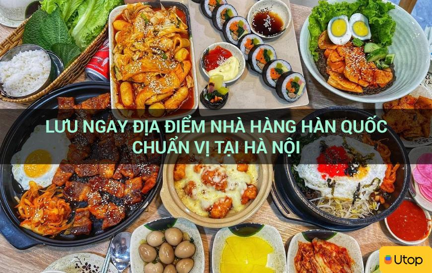 LƯU NGAY ĐỊA ĐIỂM NHÀ HÀNG HÀN QUỐC CHUẨN VỊ TẠI HÀ NỘI