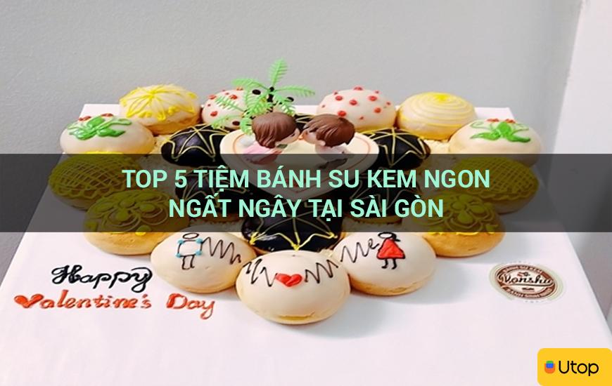 Top 5 tiệm bánh su kem ngon ngất ngây tại Sài Gòn