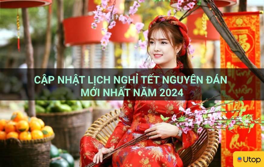 Cập nhật lịch nghỉ Tết Nguyên Đán mới nhất năm 2024
