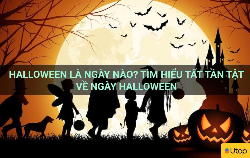 Halloween là ngày nào? Tìm hiểu tất tần tật về ngày Halloween