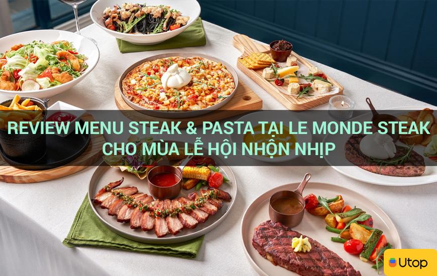 Review menu Steak & Pasta tại Le Monde Steak cho mùa lễ hội nhộn nhịp