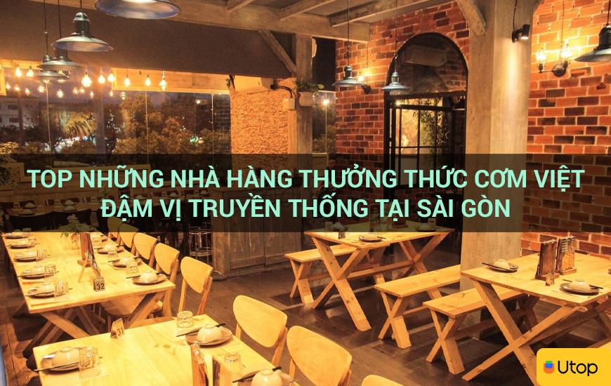 Top những nhà hàng thưởng thức cơm Việt đậm vị truyền thống tại Sài Gòn