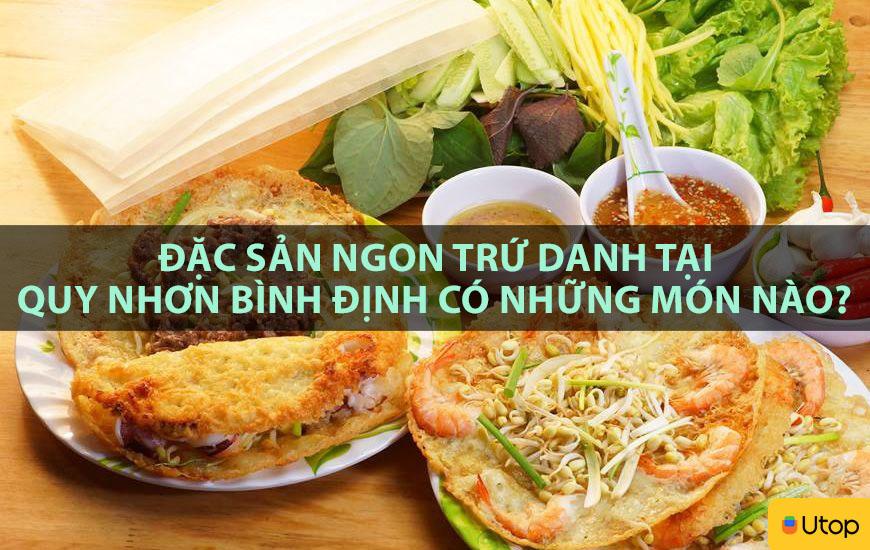 ĐẶC SẢN NGON TRỨ DANH TẠI QUY NHƠN BÌNH ĐỊNH CÓ NHỮNG MÓN NÀO? 
