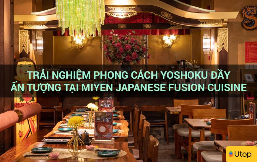 Trải nghiệm phong cách Yoshoku đầy ấn tượng tại Miyen Japanese Fusion Cuisine