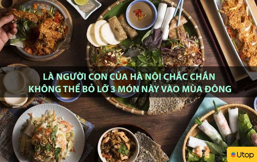 LÀ NGƯỜI CON CỦA HÀ NỘI CHẮC CHẮN KHÔNG THỂ BỎ LỠ 3 MÓN NÀY VÀO MÙA ĐÔNG
