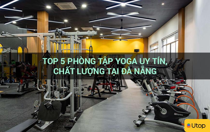 Top 5 phòng tập yoga uy tín, chất lượng tại Đà Nẵng